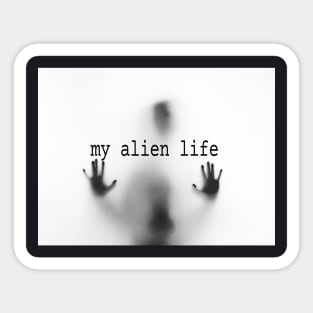 my alien life Sticker